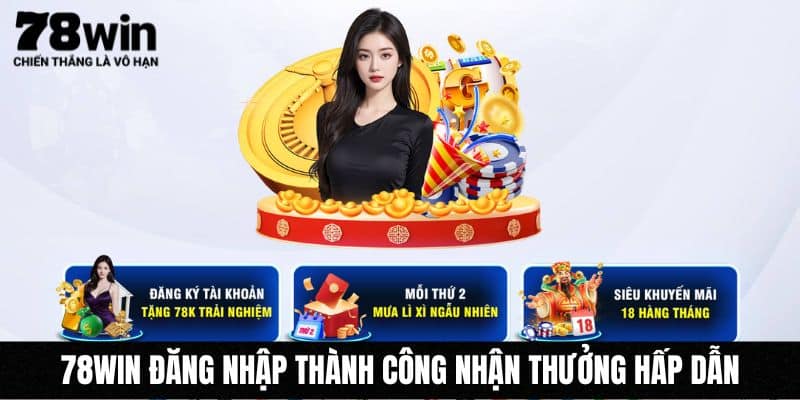 78WIN đăng nhập thành công nhận thưởng hấp dẫn 78WIN đăng nhập thành công nhận thưởng hấp dẫn